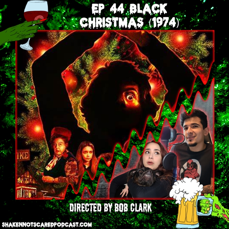 Shaken Not Scared Podcast banner with Erick Vivi and Loki in front of the Black Christmas poster. Shakennotscaredpodcast.com (Bottom Left). Ep 44 Black Christmas (1974) (Top center) Directed by Bob Clark (Bottom Center)